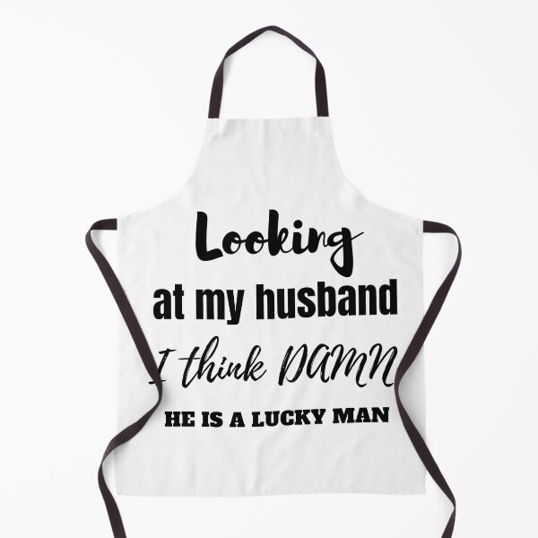 Item preview, Looking at my husband I think DAMN he is a lucky man designed and sold by Aminesnip.