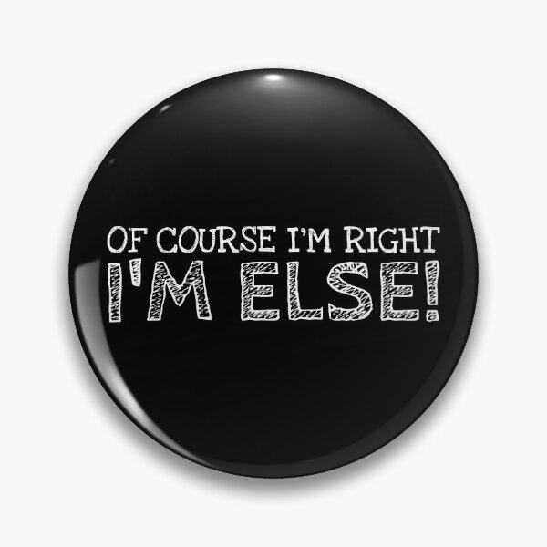 Item preview, Of Course I’m Right I’m Else Funny Personalized Name designed and sold by MariosNydras.