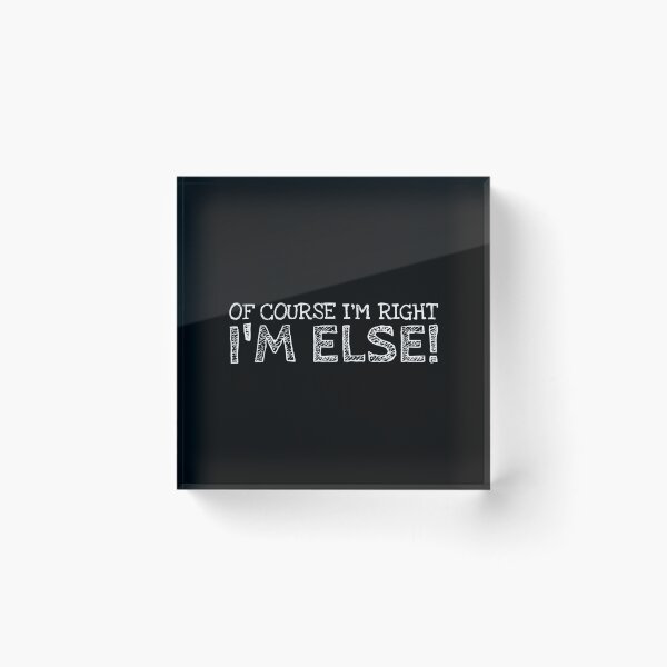 Item preview, Of Course I’m Right I’m Else Funny Personalized Name designed and sold by MariosNydras.