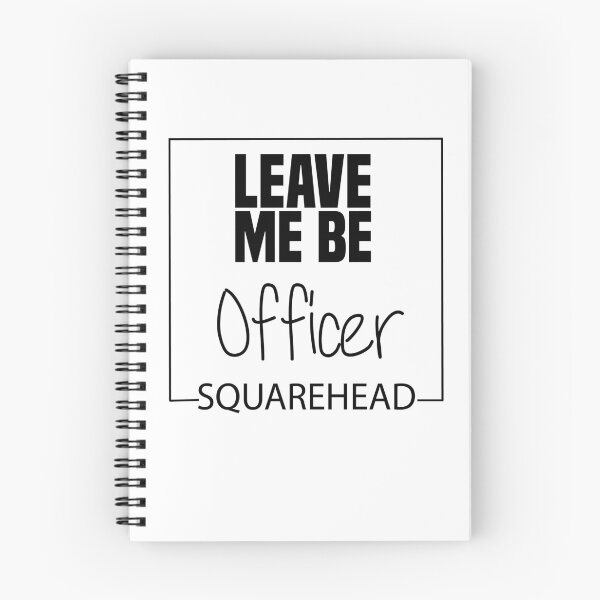 Item preview, Officer Square Head -Leave me be officer squarehead funny  designed and sold by Raiko-art.