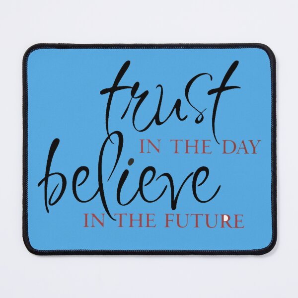 Item preview, Trust in the day believe in the future designed and sold by AlphaRid.