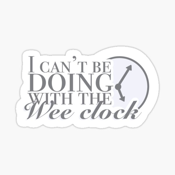 Item preview, I can’t be doing with the wee clock  designed and sold by ighouston13.