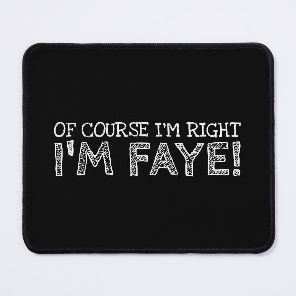 Item preview, Of Course I’m Right I’m Faye Funny Personalized Name designed and sold by MariosNydras.