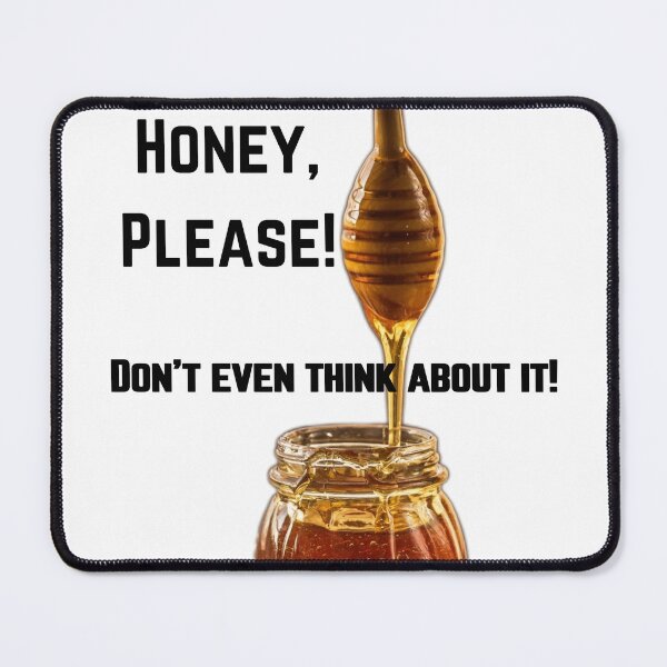 Item preview, Honey Please! Don't Even Think About It! designed and sold by TSFPrints.