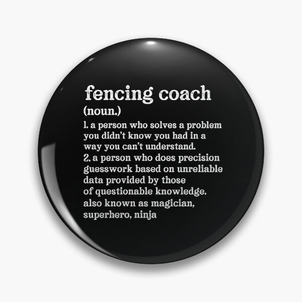 Item preview, Fencing Coach Definition: A Person Who Does Precision Guesswork Based On Unreliable Data Provided By Those Of Questionable Knowledge. See Also: Magician, Superhero, Ninja designed and sold by TeesYouWant.