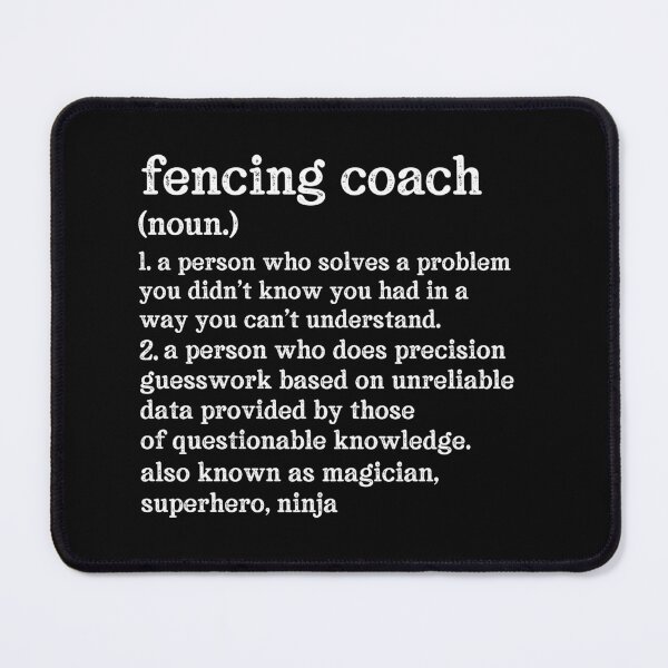 Item preview, Fencing Coach Definition: A Person Who Does Precision Guesswork Based On Unreliable Data Provided By Those Of Questionable Knowledge. See Also: Magician, Superhero, Ninja designed and sold by TeesYouWant.