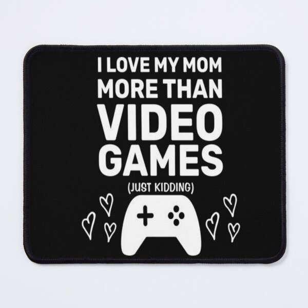 Item preview,  I love my mom more than video games designed and sold by Designhub14.