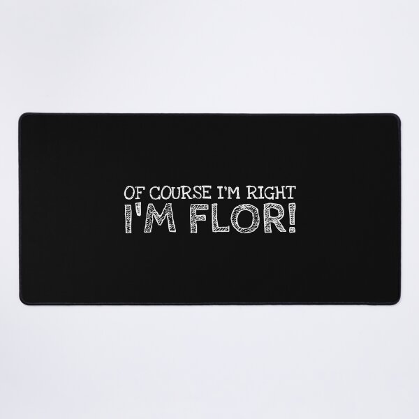 Item preview, Of Course I’m Right I’m Flor Funny Personalized Name designed and sold by MariosNydras.