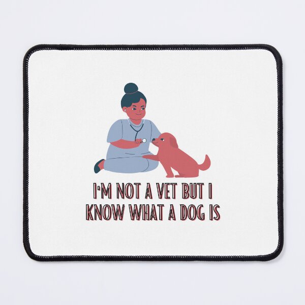 Item preview, Not A Vet Know What A Dog designed and sold by BookOfE.