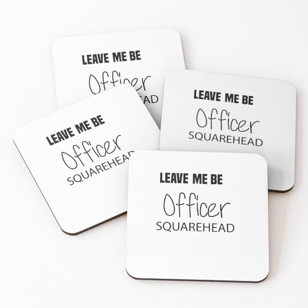 Item preview, Officer Square Head -Leave me be officer squarehead funny  designed and sold by Raiko-art.