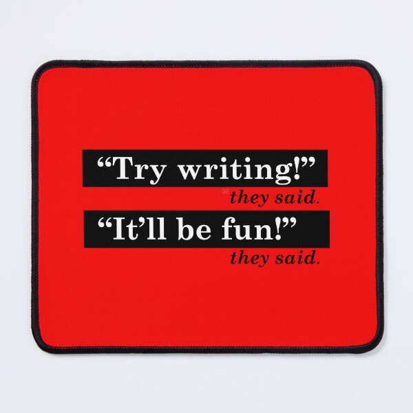 Item preview, Try Writing (they said) - It'll be fun! (they said) designed and sold by Maren Frances.