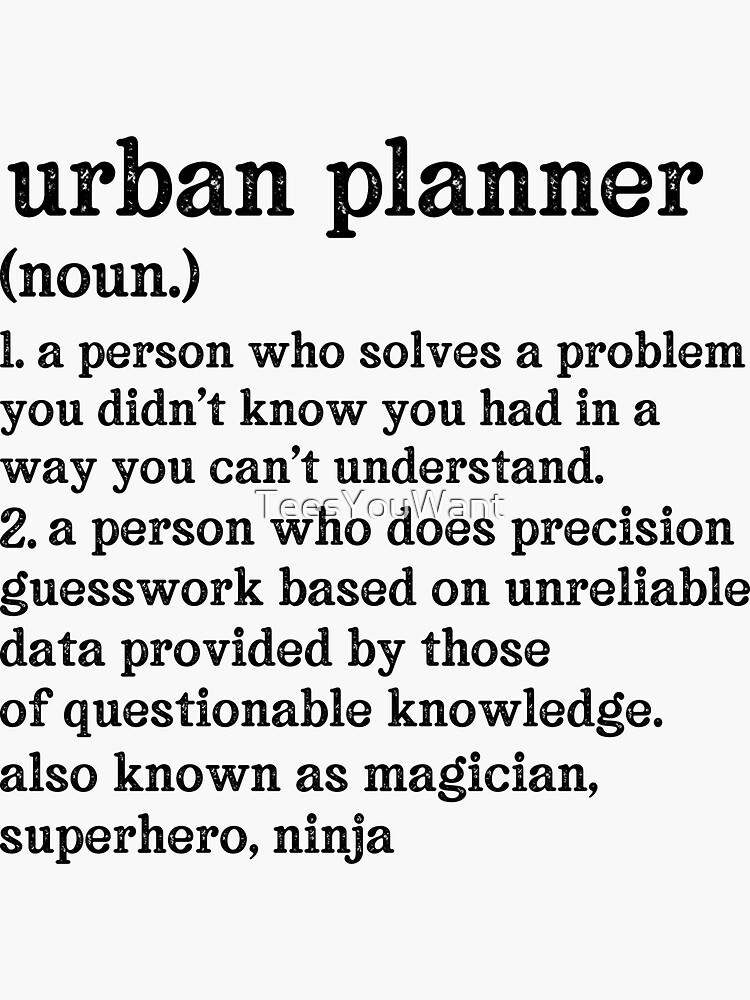 "Urban Planner Definition A Person Who Does Precision Guesswork Based