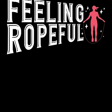 Artwork thumbnail, Jump Rope Skipping Rope Jumping Feeling Ropeful Pun by ShopTheStyle