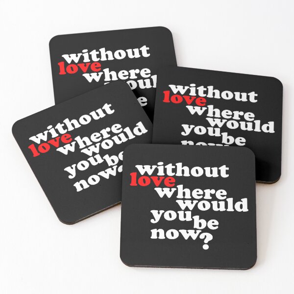 Item preview, Without Love where would you be now? designed and sold by wingstar.
