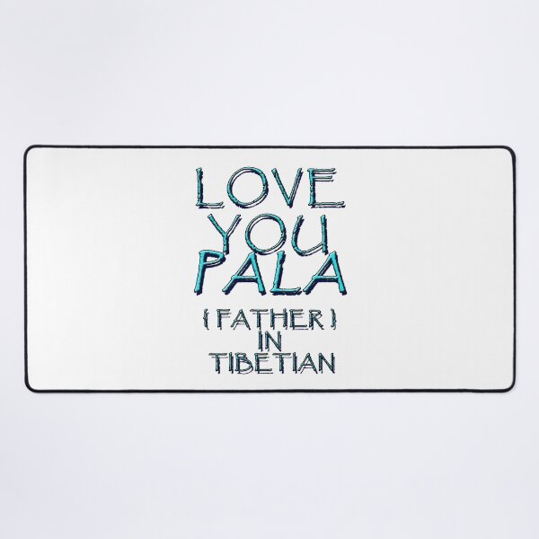 Item preview, LOVE YOU PALA, FATHER IN TIBETIAN 1 designed and sold by ILA-DODO.