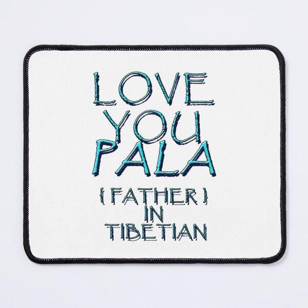 Item preview, LOVE YOU PALA, FATHER IN TIBETIAN 1 designed and sold by ILA-DODO.