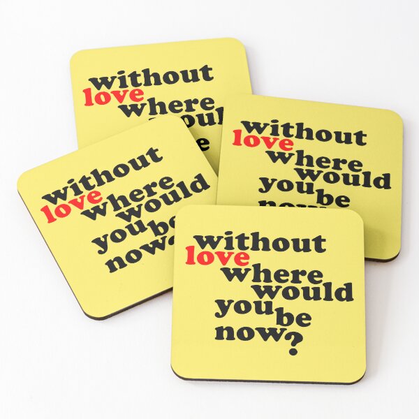 Item preview, Without Love where would you be now? designed and sold by wingstar.