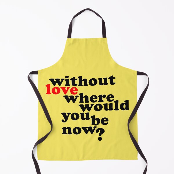 Item preview, Without Love where would you be now? designed and sold by wingstar.