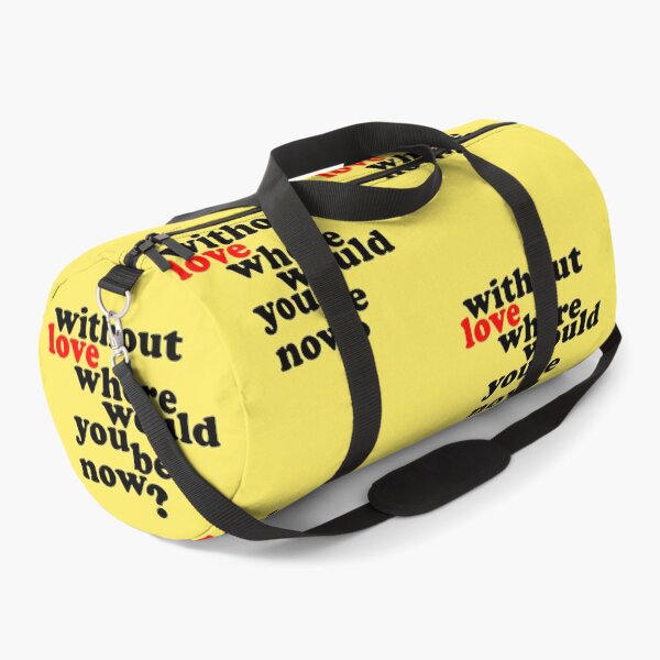 Item preview, Without Love where would you be now? designed and sold by wingstar.