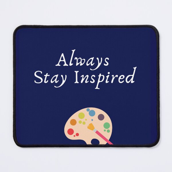 Item preview, Always Stay Inspired designed and sold by PhoeniXDreamer.