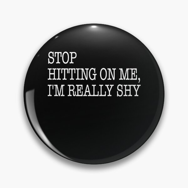 Item preview, Stop Hitting On Me I’m Really Shy Funny designed and sold by ZimbomDesigner.