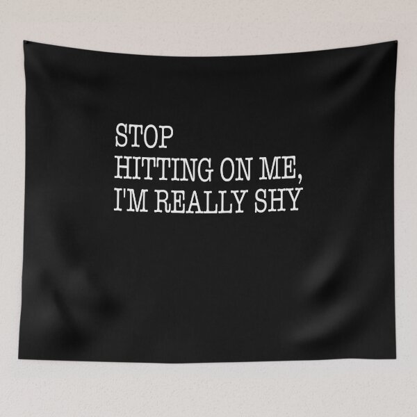 Item preview, Stop Hitting On Me I’m Really Shy Funny designed and sold by ZimbomDesigner.