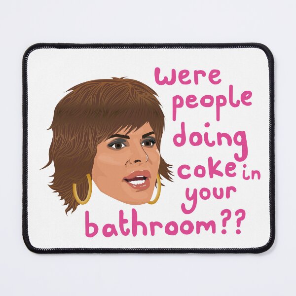 Item preview, Lisa Rinna - Were People Doing Coke In Your Bathroom? designed and sold by ponychops.