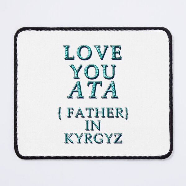 Item preview, LOVE YOU ATA, FATHER IN KYRGYZ 1 designed and sold by ILA-DODO.