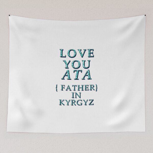 Item preview,  LOVE YOU ATA, FATHER IN KYRGYZ 1 designed and sold by ILA-DODO.