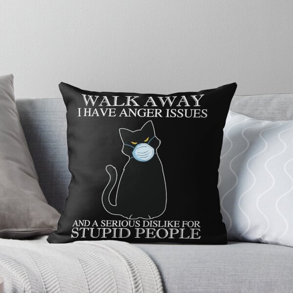 Item preview, Walk away I have anger issues and a serioys dislike for stupid people designed and sold by pnkpopcorn.