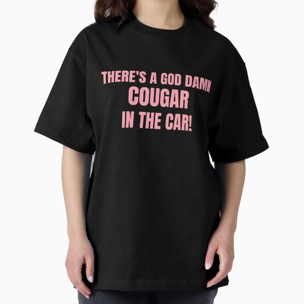 Item preview, There's A God Damn Cougar In The Car Design designed and sold by SensibleStout.