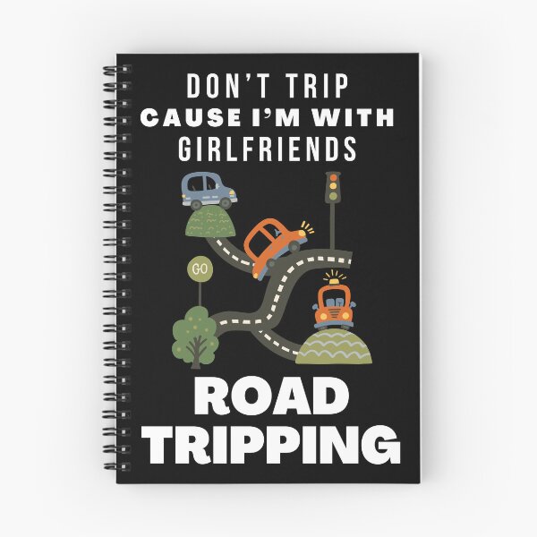 Item preview, Don’t Trip Cause I’m With Girlfriends Road Tripping designed and sold by tw2us.