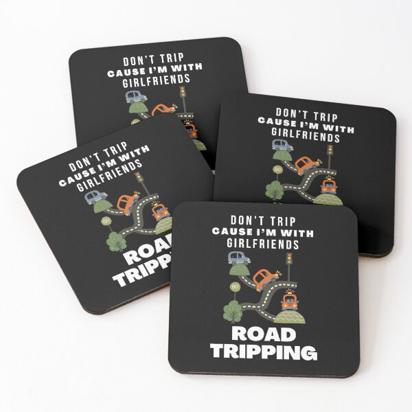 Item preview, Don’t Trip Cause I’m With Girlfriends Road Tripping designed and sold by tw2us.