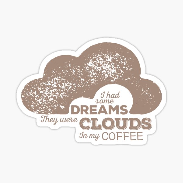 Clouds in my coffee Sticker