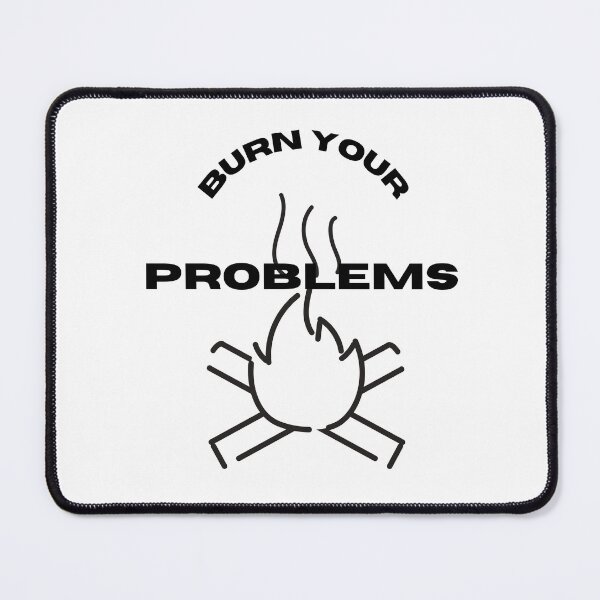 Item preview, burn your problems designed and sold by DoraHappy.