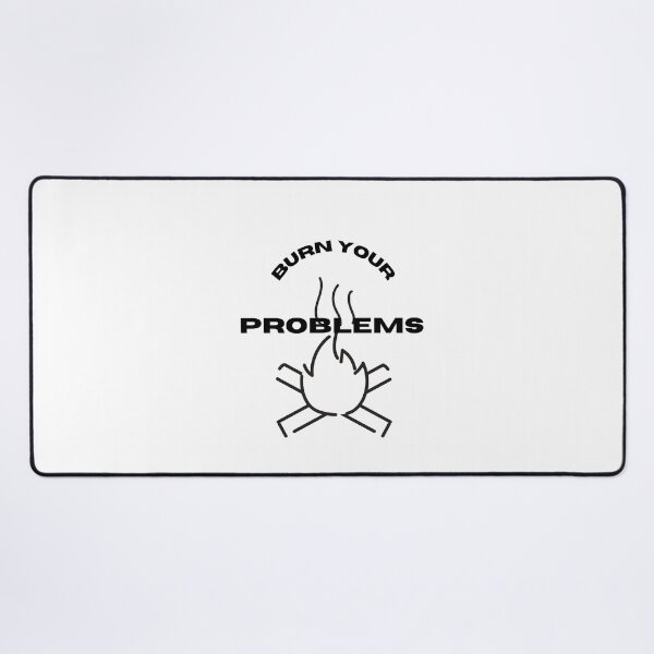Item preview, burn your problems designed and sold by DoraHappy.