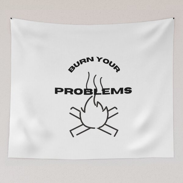 Item preview, burn your problems designed and sold by DoraHappy.