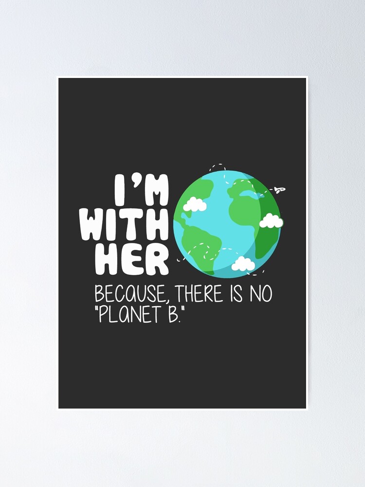 Cute Earth Day T Shirt There Is No Planet B Poster By Bootsboots