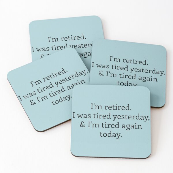 Item preview, I'm retired. I was tired yesterday and again today designed and sold by MeikoDesign.