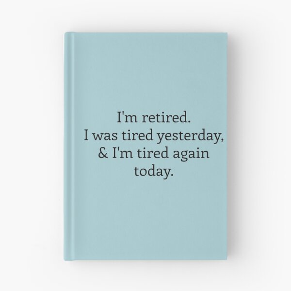 Item preview, I'm retired. I was tired yesterday and again today designed and sold by MeikoDesign.