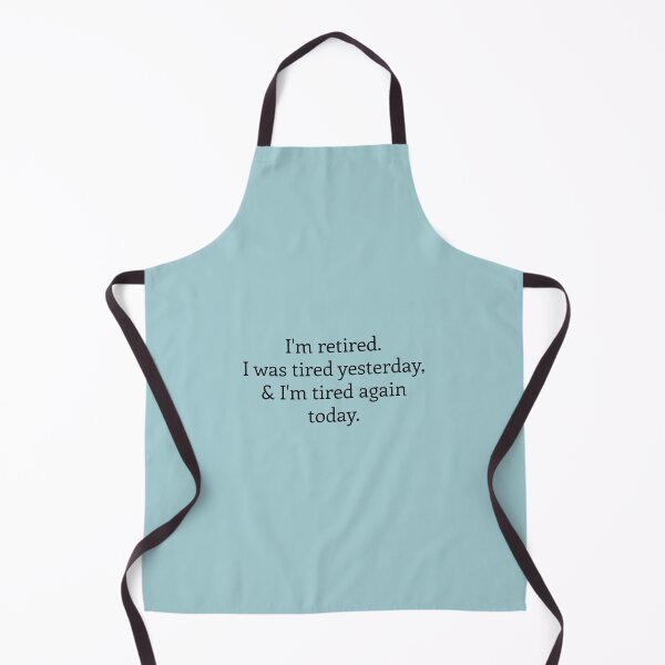 Item preview, I'm retired. I was tired yesterday and again today designed and sold by MeikoDesign.