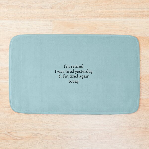 Item preview, I'm retired. I was tired yesterday and again today designed and sold by MeikoDesign.