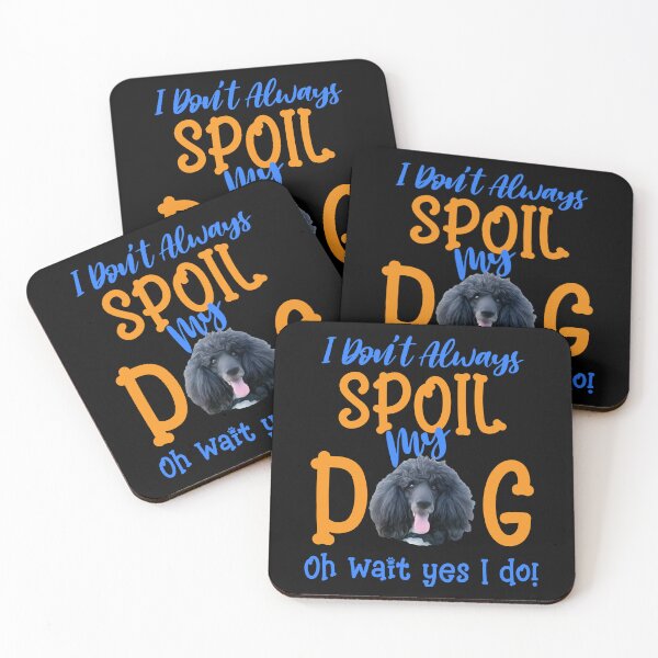 Item preview, I Don't Always Spoil Our Dog Funny Poodle designed and sold by OliviaGbyKyro.