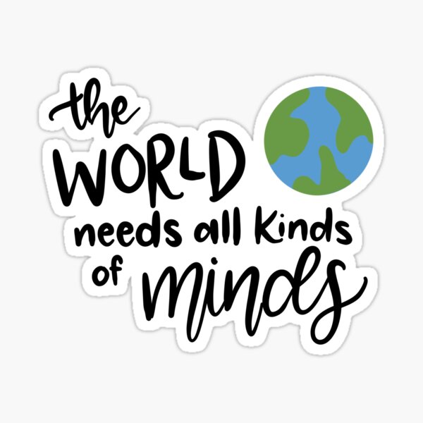 Item preview, the World needs all kinds of Minds designed and sold by abbeygfrerer.