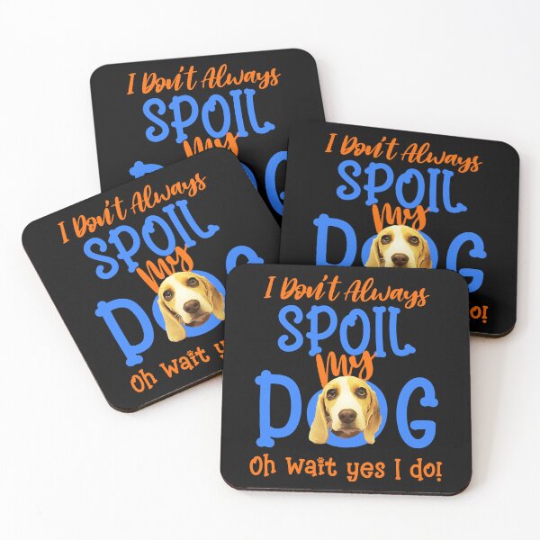 Item preview, I Don't Always Spoil Our Dog Funny Beagle designed and sold by OliviaGbyKyro.