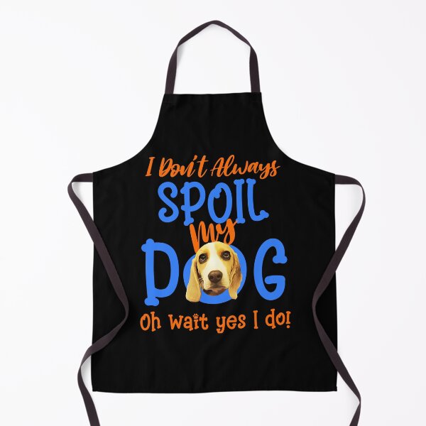 Item preview, I Don't Always Spoil Our Dog Funny Beagle designed and sold by OliviaGbyKyro.