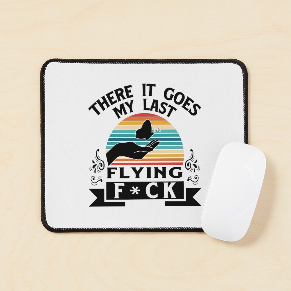 There it goes! My last flying f*ck! Sticker