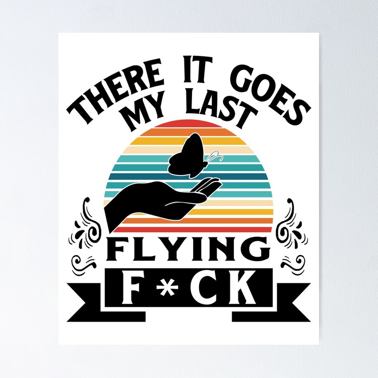 There it goes! My last flying f*ck! Sticker