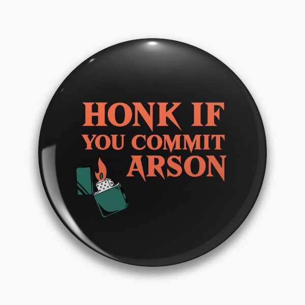 Item preview, Honk if you commit arson designed and sold by art-fox.