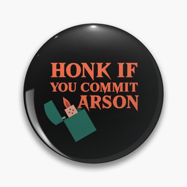 Item preview, Honk if you commit arson designed and sold by art-fox.